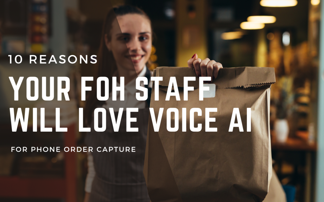 10 Reasons Your FOH Staff Will Love Voice AI for Phone Order Capture