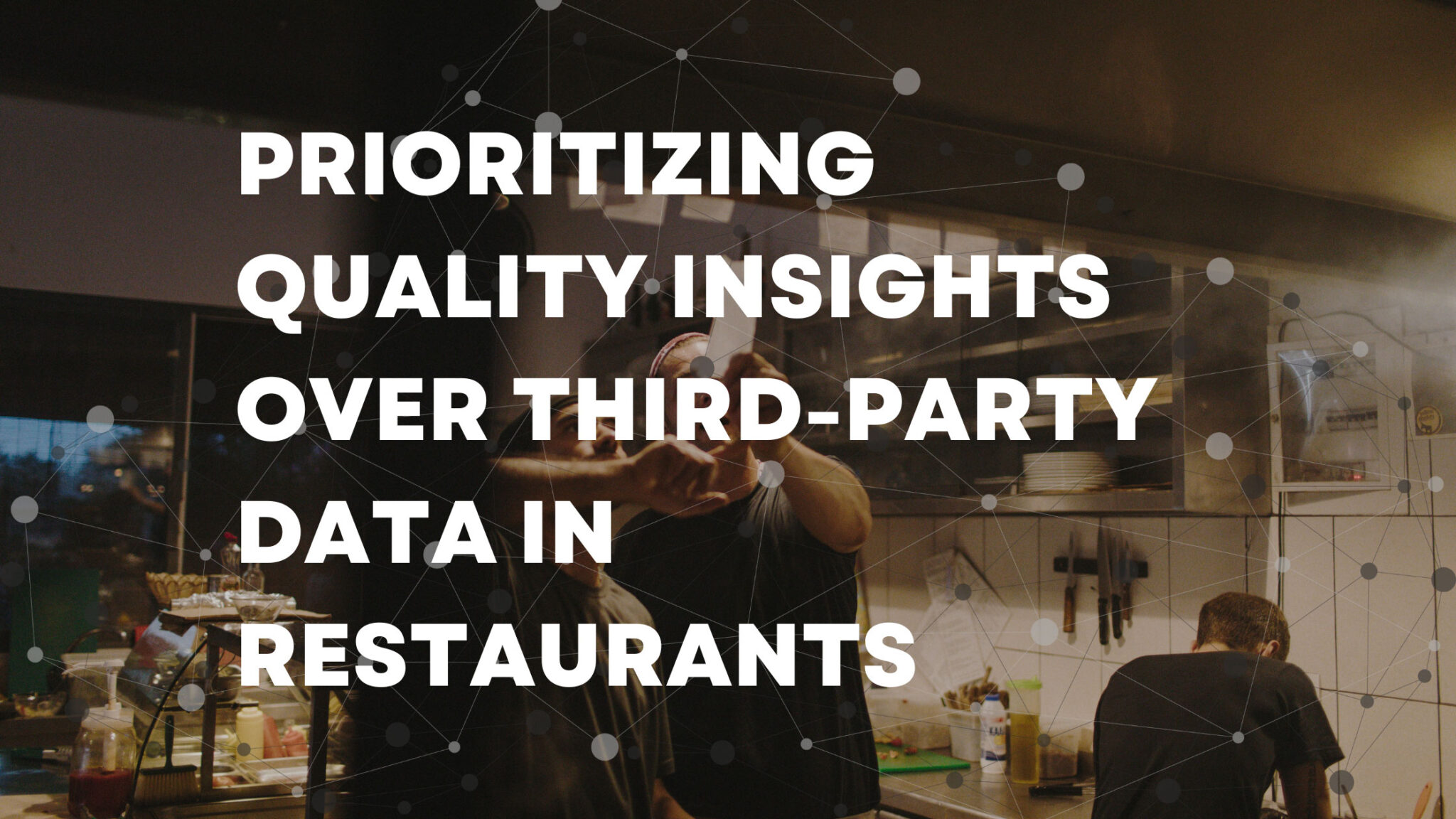 Prioritizing Quality Insights Over Third-Party Data in Restaurant