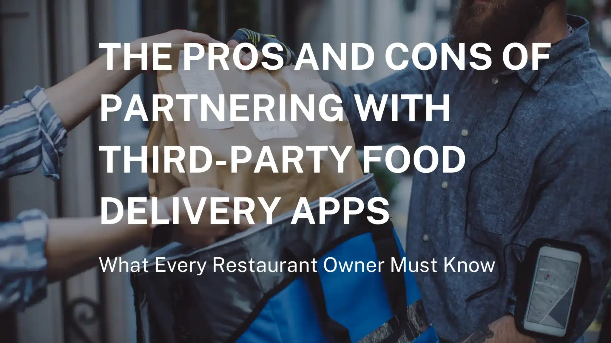 The Pros and Cons of Partnering with Third-Party Food Delivery Apps