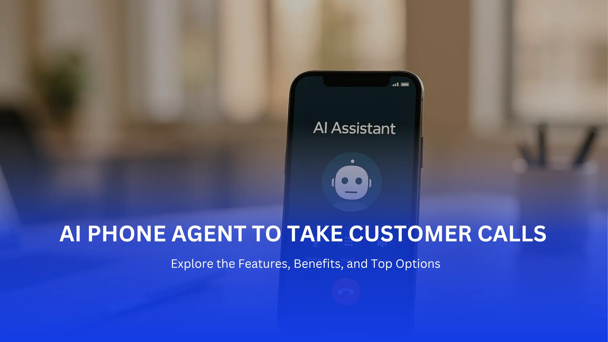 Best AI Phone Agent to Take Customer Calls Automatically: Features, Benefits, and Top Options