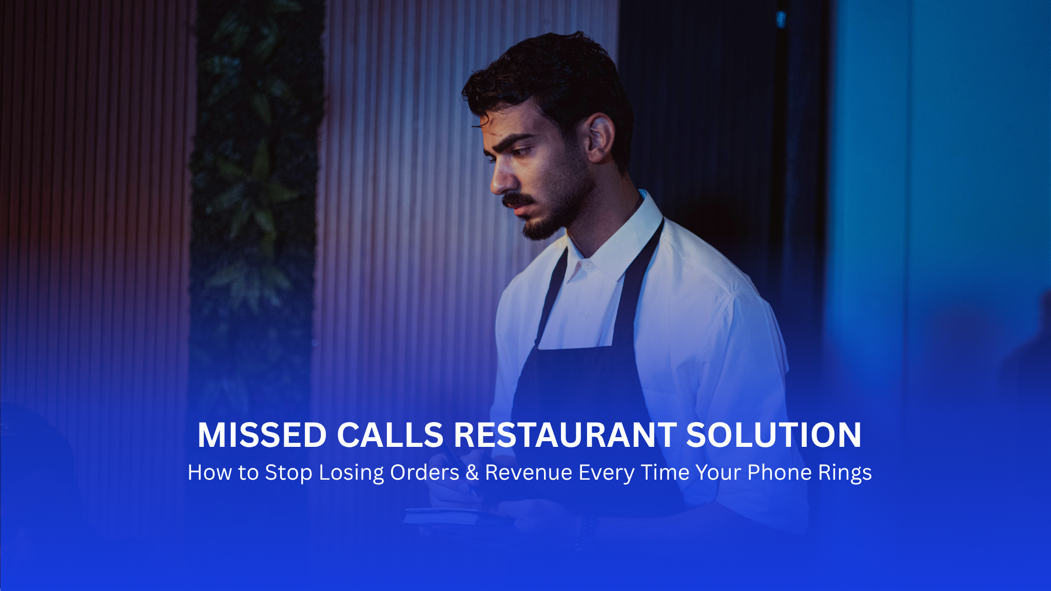 Missed Calls Restaurant Solution: How to Stop Losing Orders & Revenue Every Time Your Phone Rings